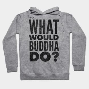 What would Buddha do? Hoodie